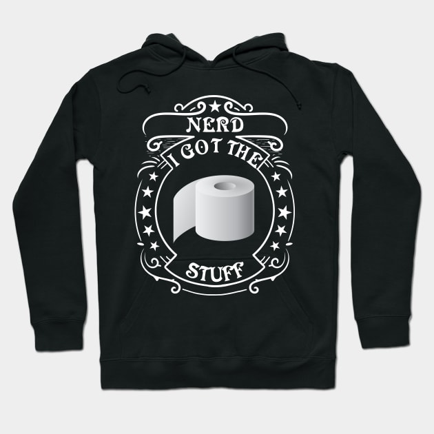 Nerds got the stuff - toilet paper Hoodie by All About Nerds